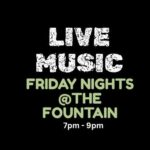 Live music Fridays at The Fountain 7-9 PM flyer