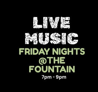 Live music Fridays at The Fountain 7-9 PM flyer